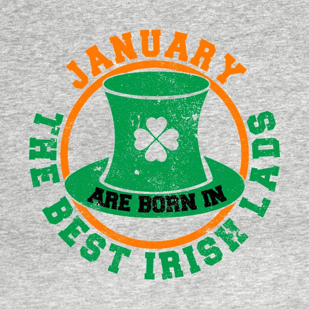 The Best Irish Lads Are Born In January T-Shirt by stpatricksday